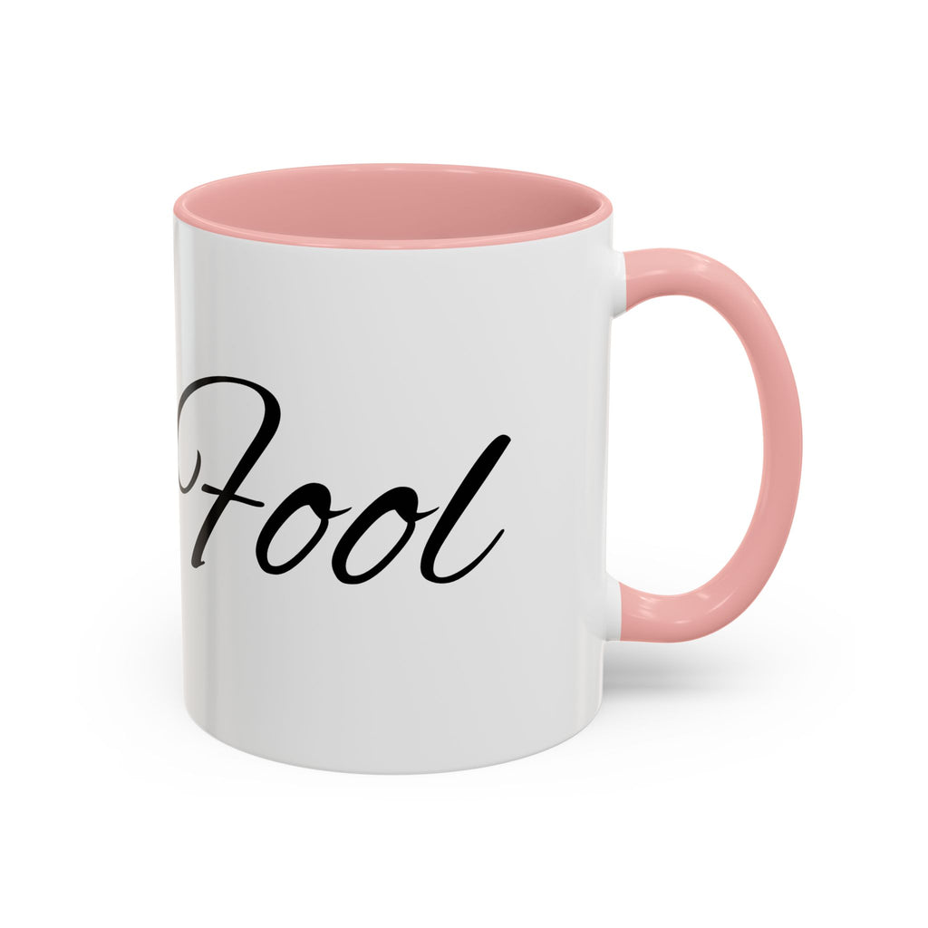 Bye Fool Accent Coffee Mug – Funny Script Coffee Cup (11/15oz)