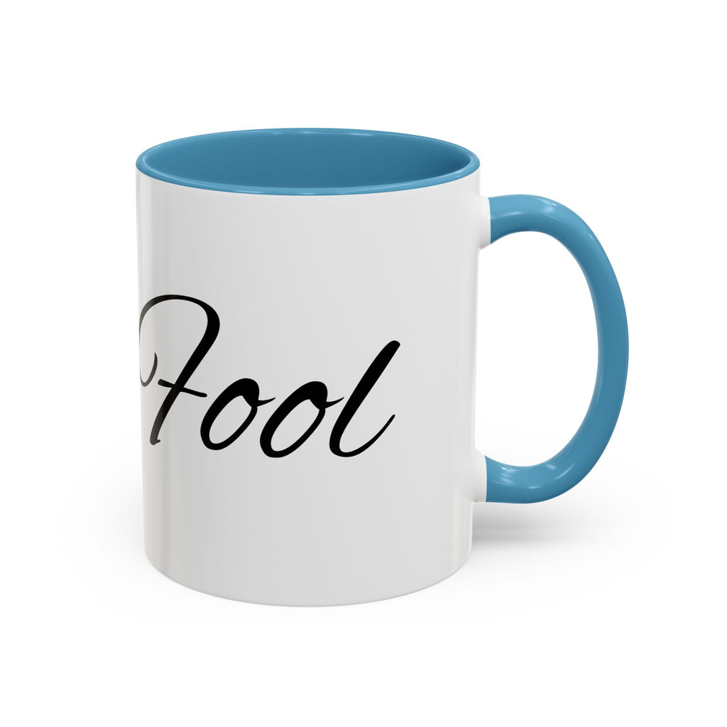 Bye Fool Accent Coffee Mug – Funny Script Coffee Cup (11/15oz)