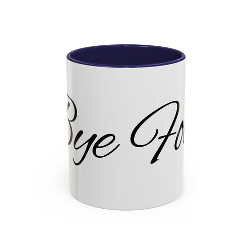 Bye Fool Accent Coffee Mug – Funny Script Coffee Cup (11/15oz)