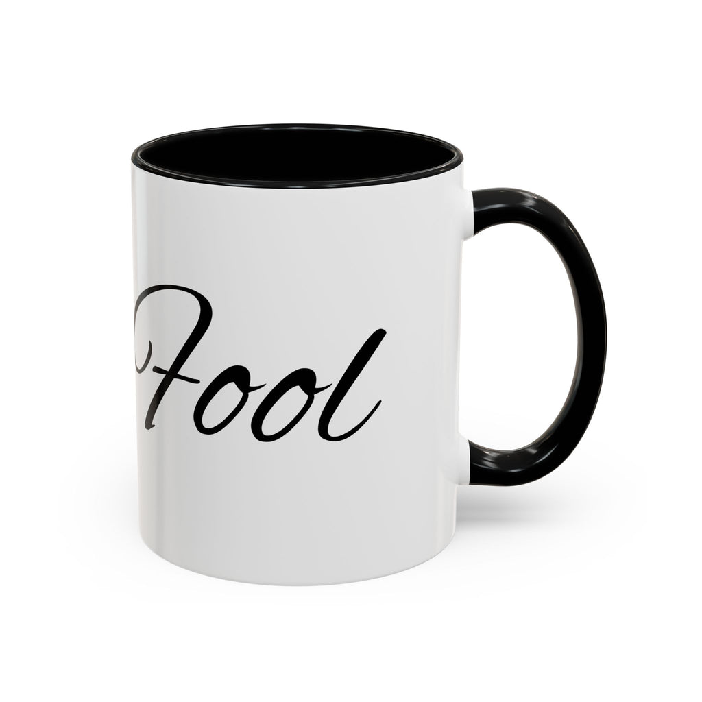Bye Fool Accent Coffee Mug – Funny Script Coffee Cup (11/15oz)