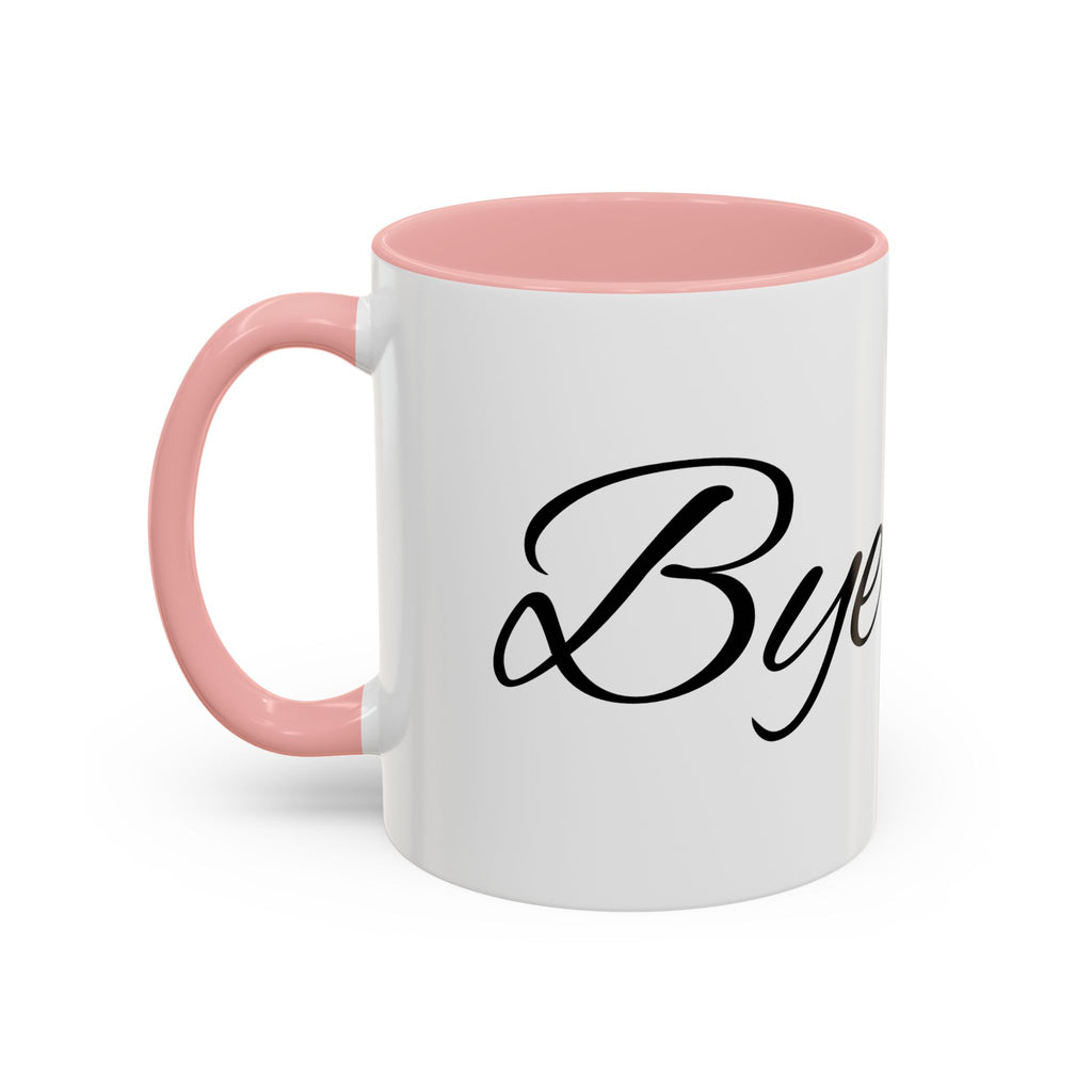 Bye Fool Accent Coffee Mug – Funny Script Coffee Cup (11/15oz)