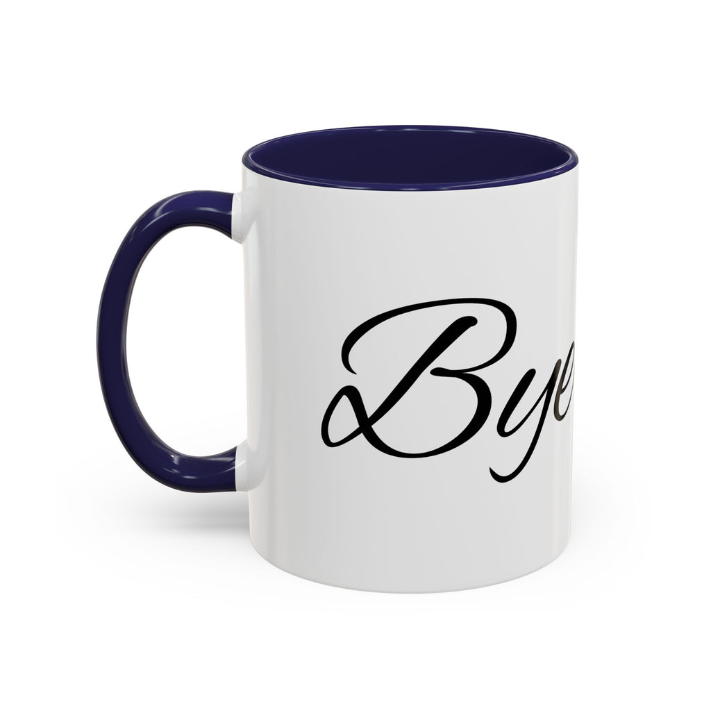 Bye Fool Accent Coffee Mug – Funny Script Coffee Cup (11/15oz)