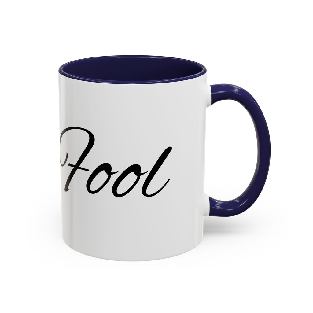 Bye Fool Accent Coffee Mug – Funny Script Coffee Cup (11/15oz)